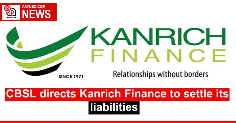 CBSL directs Kanrich Finance to settle its liabilities