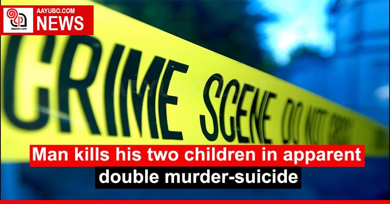 Man kills his two children in apparent double murder-suicide