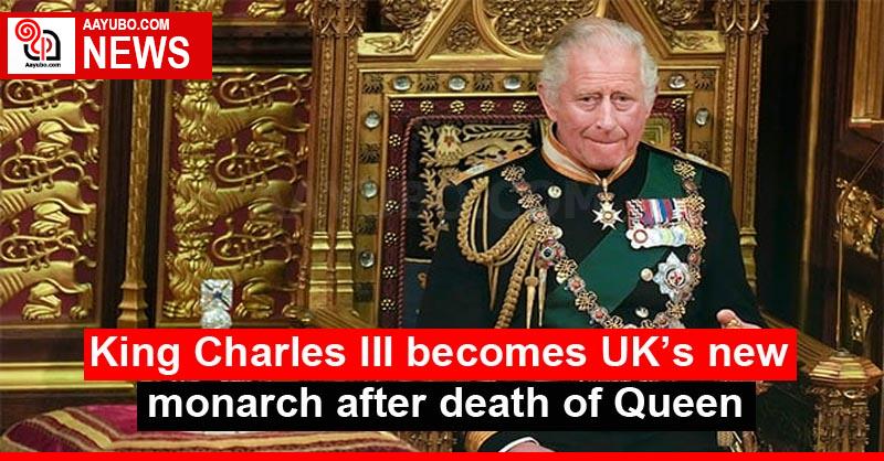 King Charles III becomes UK’s new monarch after death of Queen