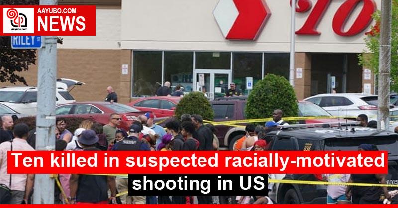 Ten killed in suspected racially-motivated shooting in US