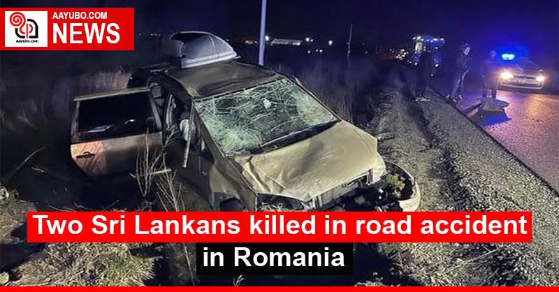 Two Sri Lankans killed in road accident in Romania