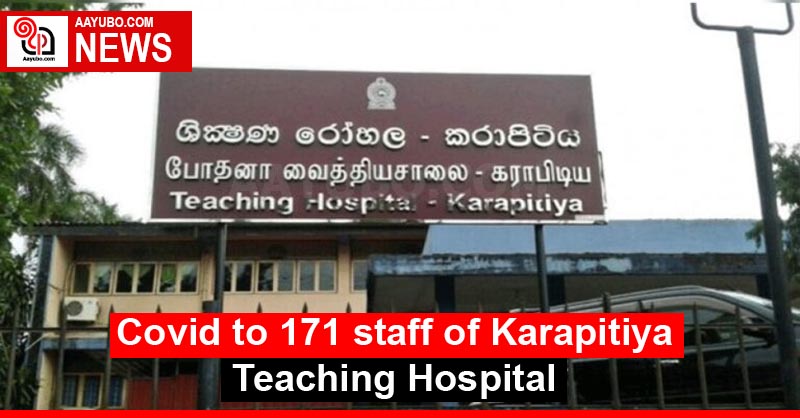 Covid to 171 staff of Karapitiya Teaching Hospital