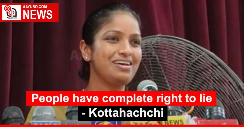 People have complete right to lie - Kottahachchi