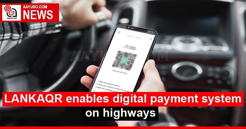 LANKAQR enables digital payment system on highways