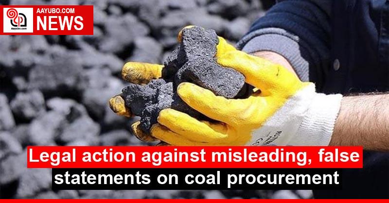 Legal action against misleading, false statements on coal procurement