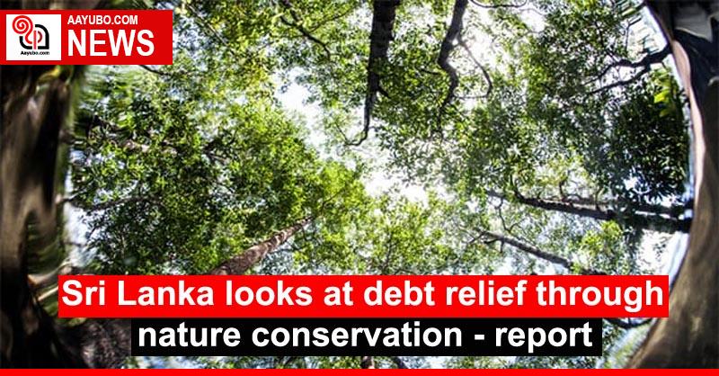 Sri Lanka looks at debt relief through nature conservation - report