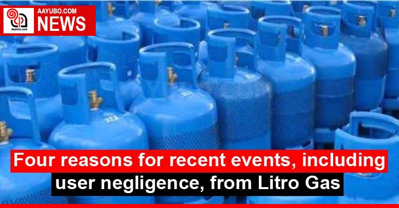 Four reasons for recent events, including user negligence, from Litro Gas