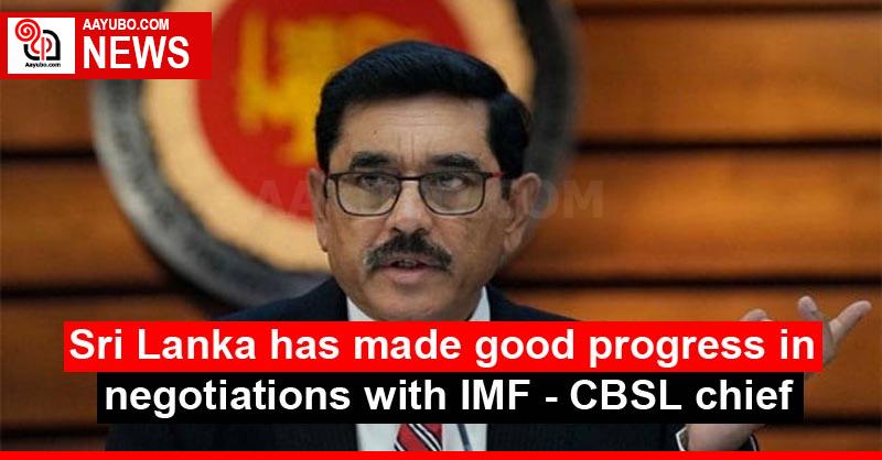 Sri Lanka has made good progress in negotiations with IMF - CBSL chief