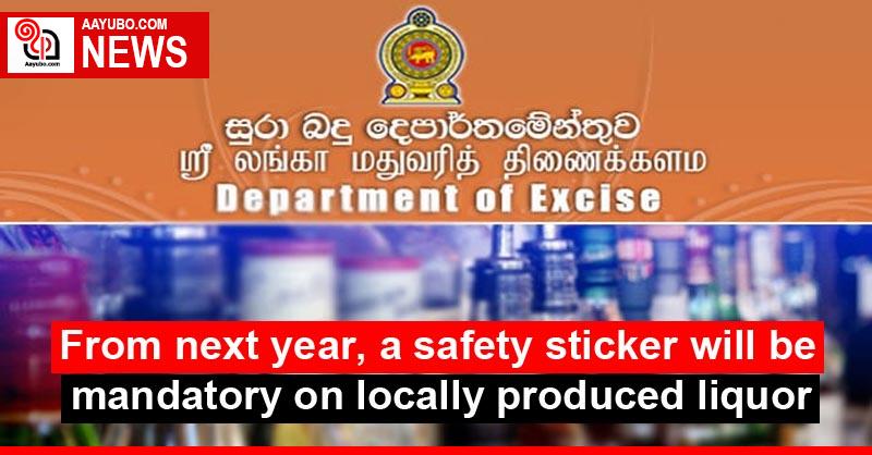 From next year, a safety sticker will be mandatory on locally produced liquor