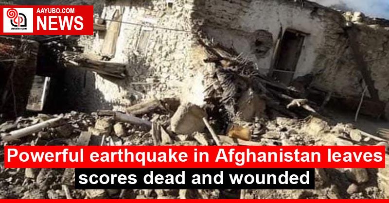 Powerful earthquake in Afghanistan leaves scores dead and wounded