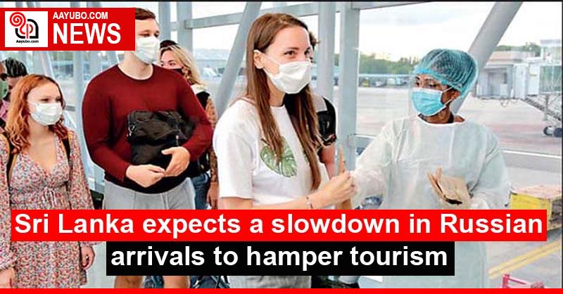 Sri Lanka expects a slowdown in Russian arrivals to hamper tourism