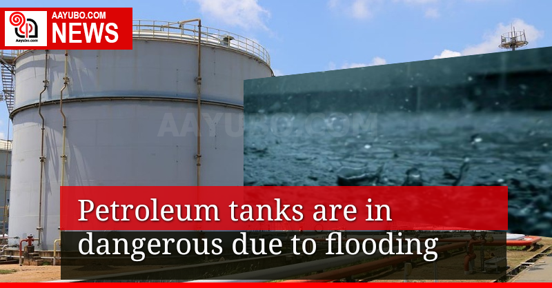 Petroleum tanks of Sapugaskanda oil refinary Centre are in dangerous 
