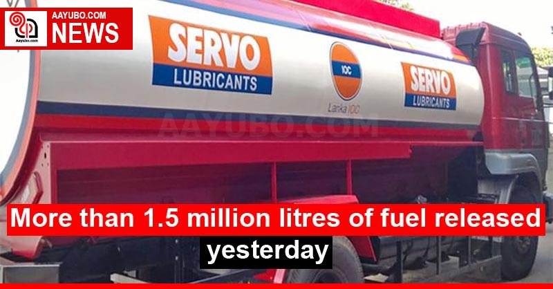More than 1.5 million litres of fuel released yesterday