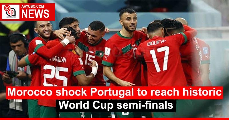 Morocco shock Portugal to reach historic World Cup semi-finals