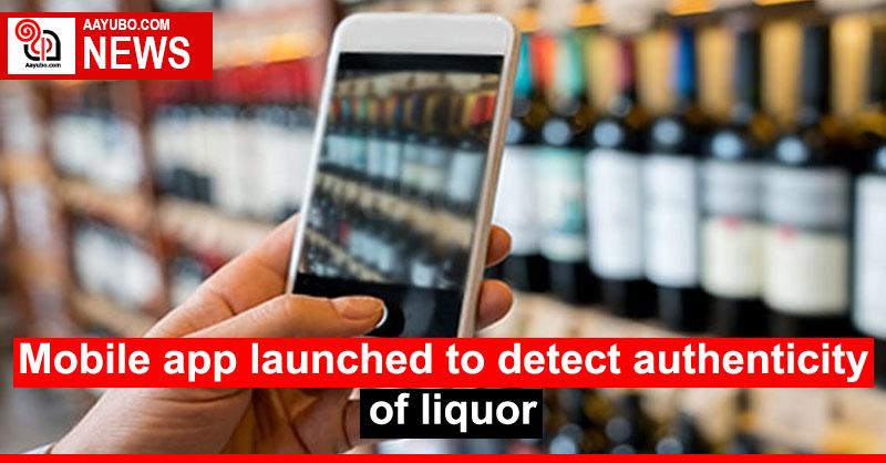 Mobile app launched to detect authenticity of liquor