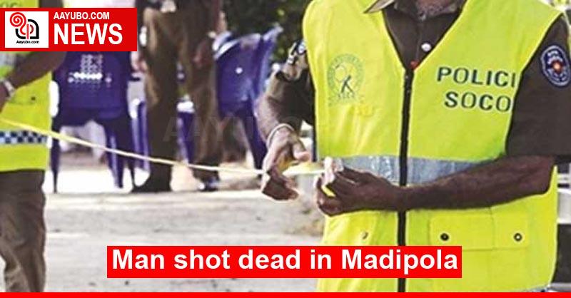 Man shot dead in Madipola