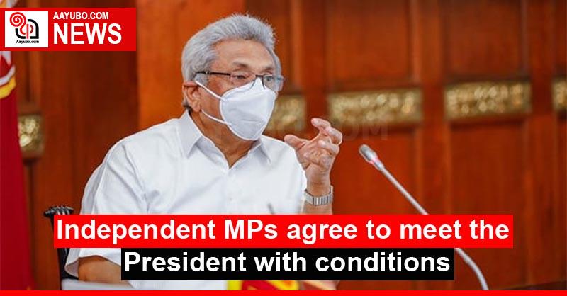 Independent MPs agree to meet the President with conditions