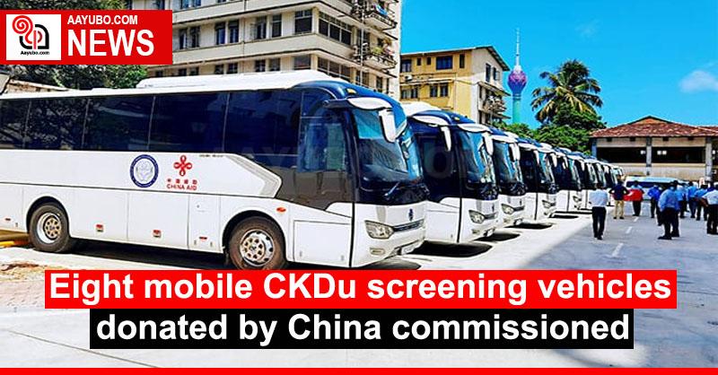 Eight mobile CKDu screening vehicles donated by China commissioned