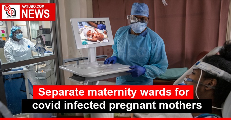 Separate maternity wards for covid infected pregnant mothers