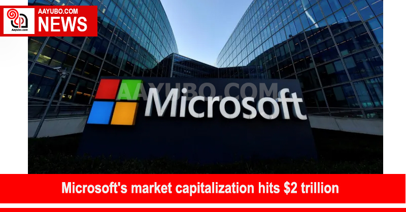 Microsoft's market capitalization hits $2 trillion