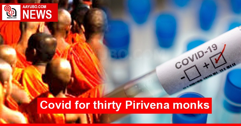 Covid for thirty Pirivena monks