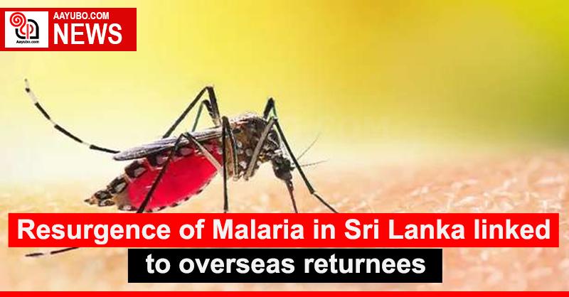 Resurgence of Malaria in Sri Lanka linked to overseas returnees