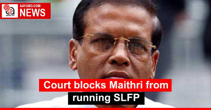Court blocks Maithri from running SLFP