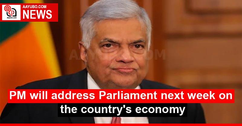 PM will address Parliament next week on the country's economy
