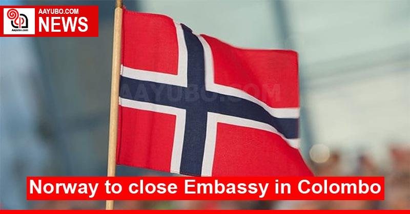 Norway to close Embassy in Colombo