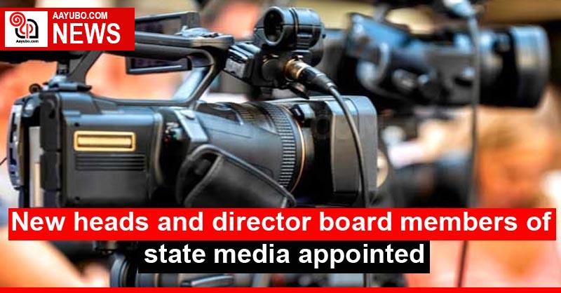 New heads and director board members of state media appointed