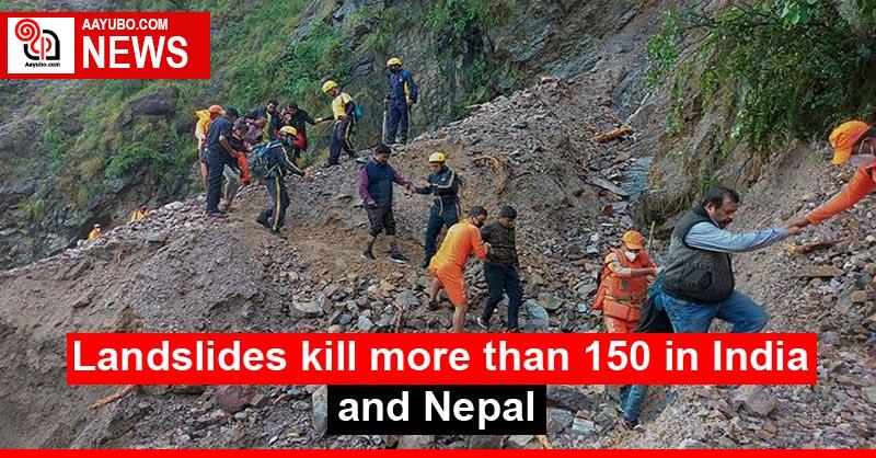 Landslides kill more than 150 in India and Nepal
