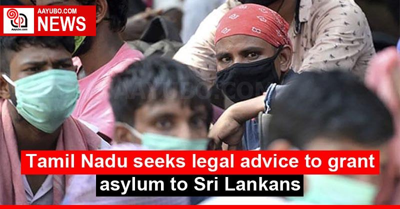 Tamil Nadu seeks legal advice to grant asylum to Sri Lankans