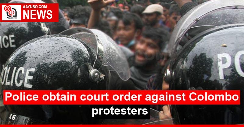 Police obtain court order against Colombo protesters