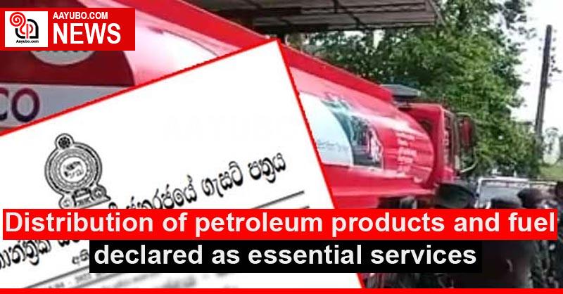 Distribution of petroleum products and fuel declared as essential services