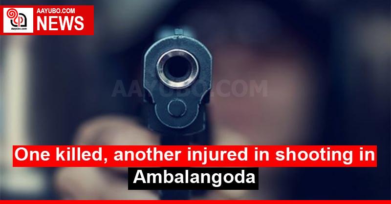 One killed, another injured in shooting in Ambalangoda