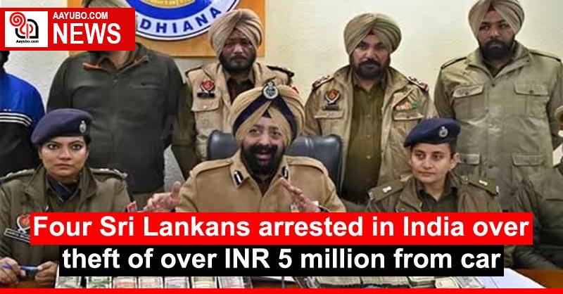 Four Sri Lankans arrested in India over theft of over INR 5 million from car
