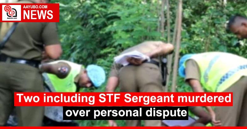 Two including STF Sergeant murdered over personal dispute