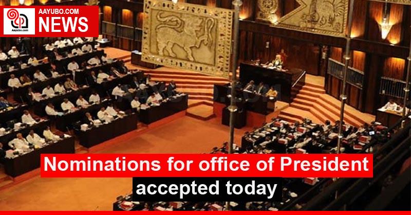 Nominations for office of President accepted today