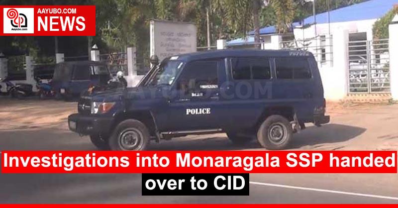 Investigations into Monaragala SSP handed over to CID