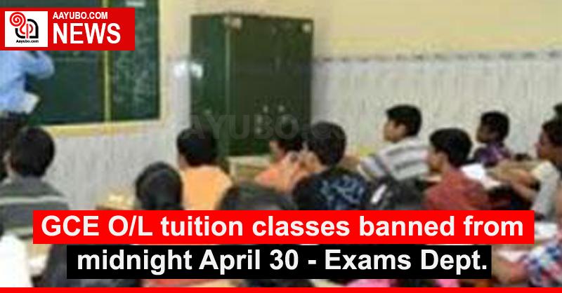 GCE O/L tuition classes banned from midnight April 30: Exams Dept.
