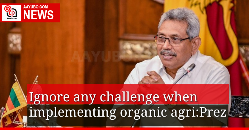 Ignore any challenge when implementing organic agriculture 