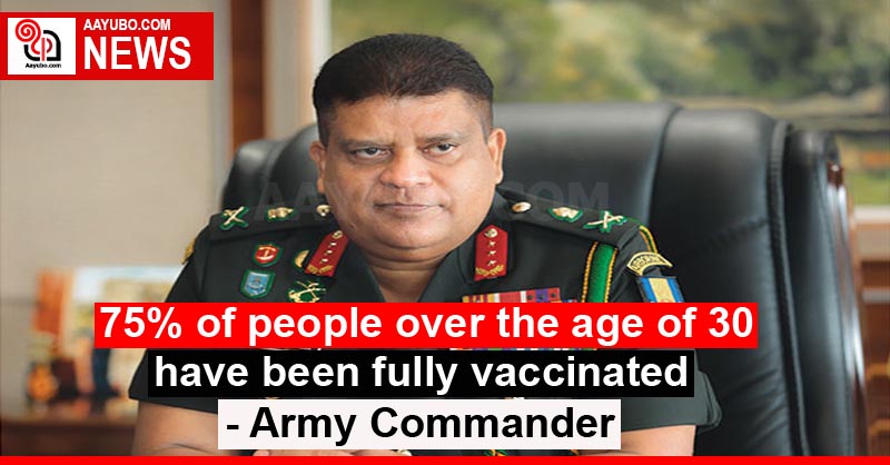 75% of people over the age of 30 have been fully vaccinated - Army Commander