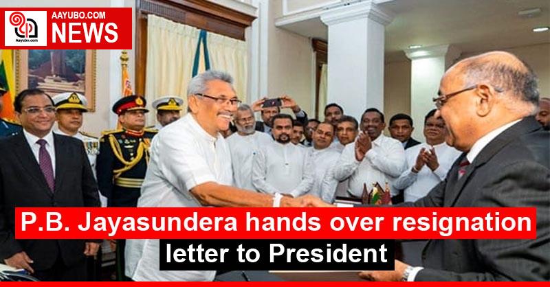 P.B. Jayasundera hands over resignation letter to President