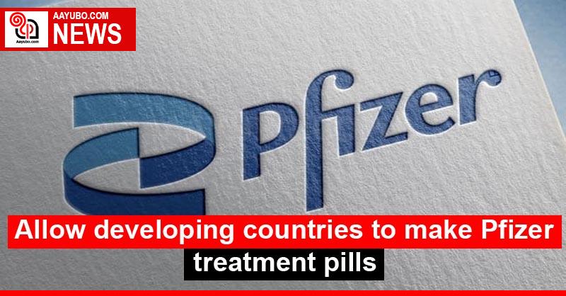 Allow developing countries to make Pfizer treatment pills