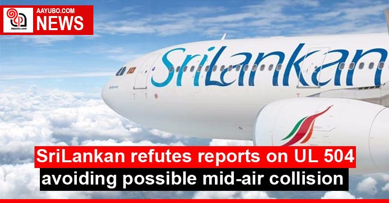 SriLankan refutes reports on UL 504 avoiding possible mid-air collision