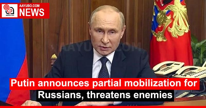 Putin announces partial mobilization for Russians, threatens enemies