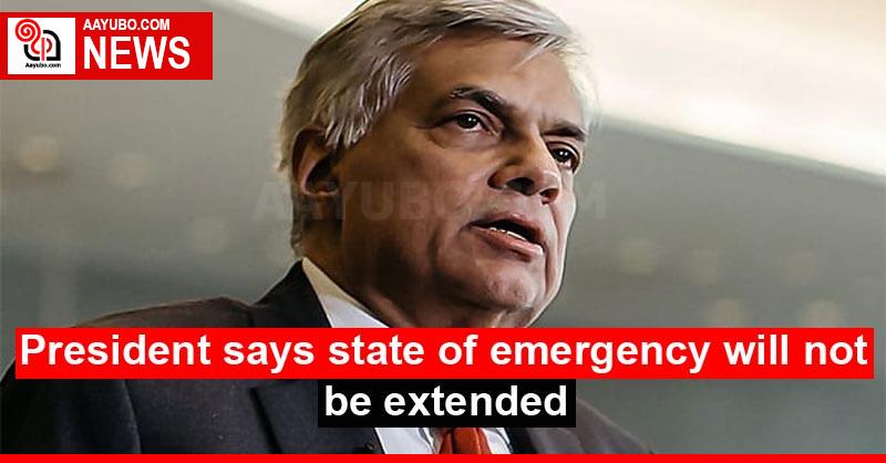 President says state of emergency will not be extended