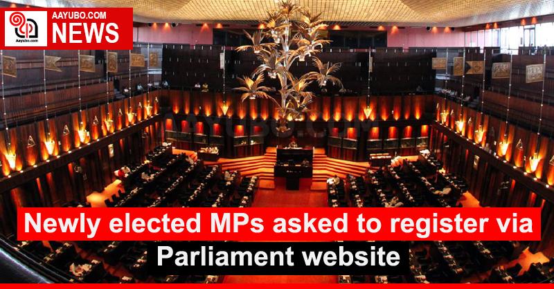 Newly elected MPs asked to register via Parliament website
