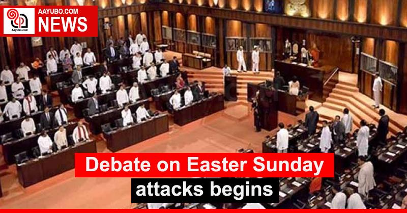 Debate on Easter Sunday attacks begins