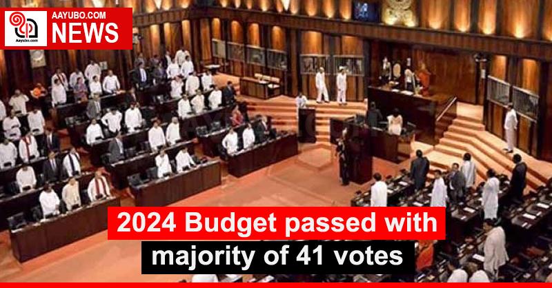 2024 Budget passed with majority of 41 votes
